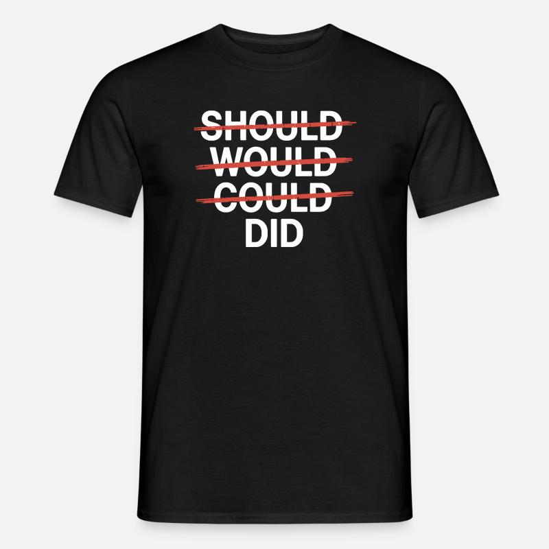Motivationsslogan: Should Would Could Did - Männer T-Shirt - Schwarz