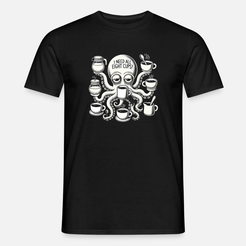 I need all eight cups - Men's T-Shirt - black