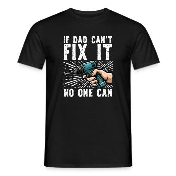 If daddy can't fix it, no one can - Men's T-Shirt - black - Front - AI Model Male 178 light (178cm)