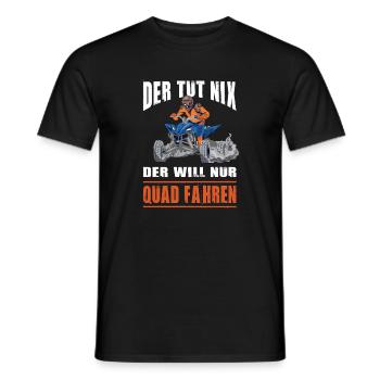 He doesn't do anything, he just wants to drive a quad bike, quad driver - Men's T-Shirt - black - Front - AI Model Male 178 light (178cm)