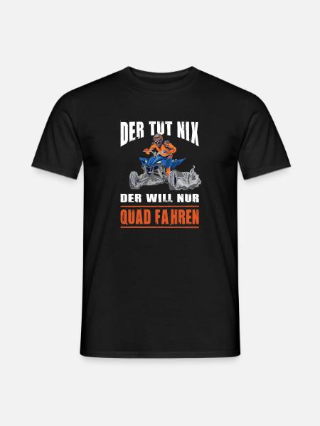 Der Tut Nix Der Will Nur Quad Fahren Quadfahrer - Männer T-Shirt - Schwarz