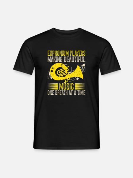 Euphonium Making Beautiful Music Baritone Marching - Men's T-Shirt - black