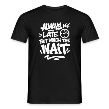Always late but worth the wait Spruch - Men's T-Shirt - black - Front - AI Model Male 178 light (178cm)