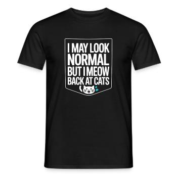 Katze I May Look Normal I Meow Back At Cats Katzen - Männer T-Shirt - Schwarz - Vorne - AI Model Male 178 light (178cm)
