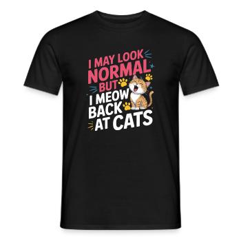 Katze I May Look Normal I Meow Back At Cats Katzen - Männer T-Shirt - Schwarz - Vorne - AI Model Male 178 light (178cm)