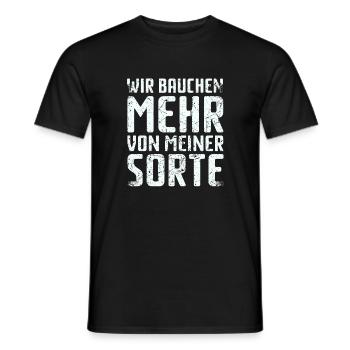 Spruch: Wir brauchen mehr von meiner Sorte - Männer T-Shirt - Schwarz - Vorne - AI Model Male 178 light (178cm)