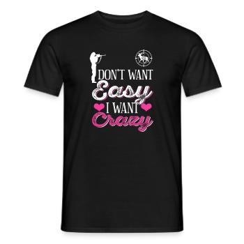 Don't Want Easy I Want Crazy Hunting Vibe - Men's T-Shirt - black - Front - AI Model Male 178 light (178cm)