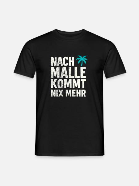 Nach Malle kommt nix mehr - Männer T-Shirt - Schwarz
