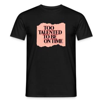 Too Talented To Be On Time - Men's T-Shirt - black - Front - AI Model Male 178 light (178cm)