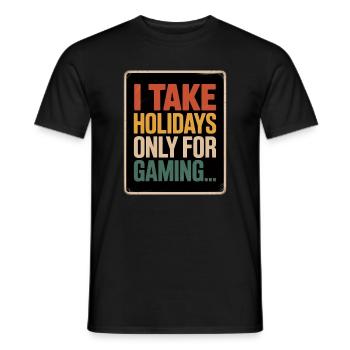 I take holidays only for gaming For Gamers - Men's T-Shirt - black - Front - AI Model Male 178 light (178cm)