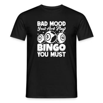 Bingo Player Bad Mood Yor Are Play Bingo - Männer T-Shirt - Schwarz - Vorne - AI Model Male 178 light (178cm)