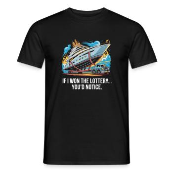 Funny If I Won The Lottery You’d Notice Yacht boat - Männer T-Shirt - Schwarz - Vorne - AI Model Male 178 light (178cm)