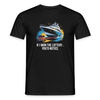 Funny If I Won The Lottery You’d Notice Yacht boat - Männer T-Shirt - Schwarz - Vorne - AI Model Male 178 light (178cm)