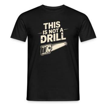 This is not a Drill - Funny Tools T-Shirt - Men's T-Shirt - black - Front - AI Model Male 178 light (178cm)