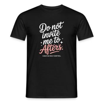 Do Not Invite Me To Afters Afterhour Club Feiern - Männer T-Shirt - Schwarz - Vorne - AI Model Male 178 light (178cm)