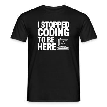 I Stopped Coding To Be Here - Men's T-Shirt - black - Front - AI Model Male 178 light (178cm)