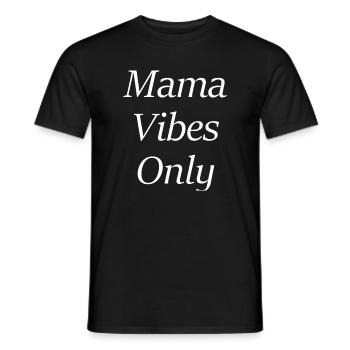 Mama Vibes Only - Männer T-Shirt - Schwarz - Vorne - AI Model Male 178 light (178cm)