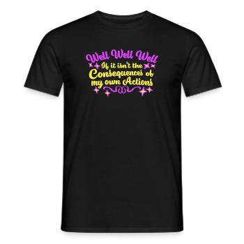 Well Well If Consequences My Own Actions Sarcasm - Men's T-Shirt - black - Front - AI Model Male 178 light (178cm)