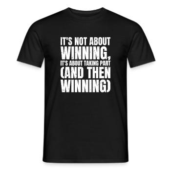 it's not about winning it's about taking part - Männer T-Shirt - Schwarz - Vorne - AI Model Male 178 light (178cm)