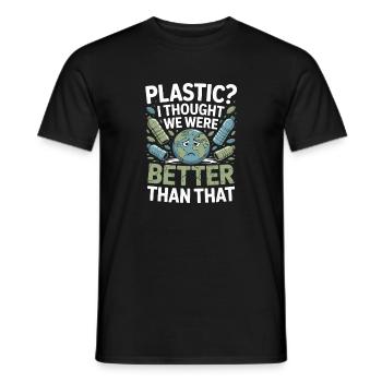 Plastic? I Thought We Were Better Than That - - Men's T-Shirt - black - Front - AI Model Male 178 light (178cm)