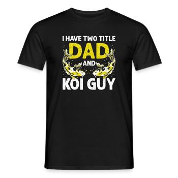 I Have Two Titles Dad and Koi Guy Hobby Fun - Männer T-Shirt - Schwarz - Vorne - AI Model Male 178 light (178cm)