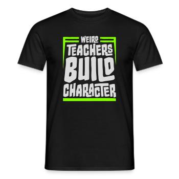 Weird Teachers Build Character Funny Teacher Logo - Men's T-Shirt - black - Front - AI Model Male 178 light (178cm)