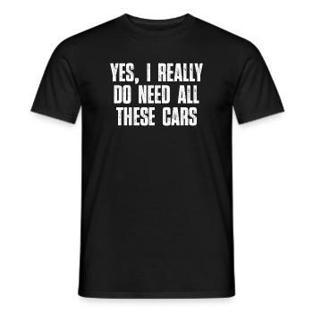 Yes I Really Do Need All These Cars Car Guy Humor - Men's T-Shirt - black - Front - AI Model Male 178 light (178cm)
