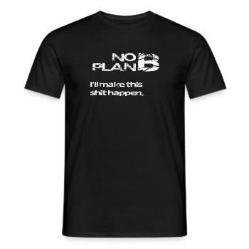 No Plan B – Strong Statement Saying Shirt - Men's T-Shirt - black - Front - AI Model Male 178 light (178cm)