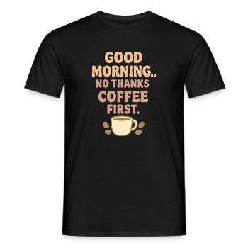 Guten Morgen Kaffee Humor - Männer T-Shirt - Schwarz - Vorne - AI Model Male 178 light (178cm)