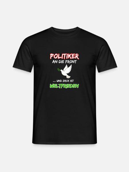 Politiker an die Front und zack ist Weltfrieden - Männer T-Shirt - Schwarz