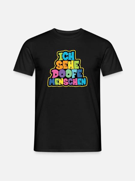 Ich sehe Doofe Menschen - Männer T-Shirt - Schwarz