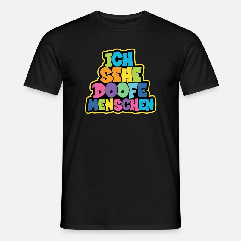 Ich sehe Doofe Menschen - Männer T-Shirt - Schwarz