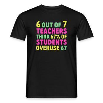 Lustige 67 Lehrer - Lehrer 6 7 Lustige Überbeanspruchung 67 - Männer T-Shirt - Schwarz - Vorne - AI Model Male 178 light (178cm)