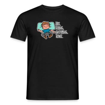 Today I don't do anything, absolutely nothing! - Men's T-Shirt - black - Front - AI Model Male 178 light (178cm)
