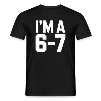 I'M A 6 7 Funny Saying Humor - Men's T-Shirt - black - Front - AI Model Male 178 light (178cm)