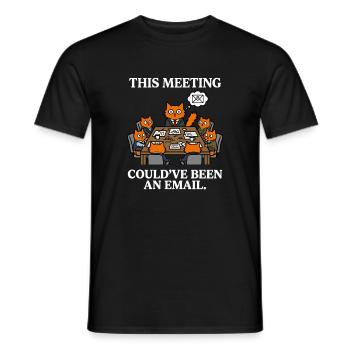 Funny Cats Meeting Email Would Have Been Enough Saying - Men's T-Shirt - black - Front - AI Model Male 178 light (178cm)