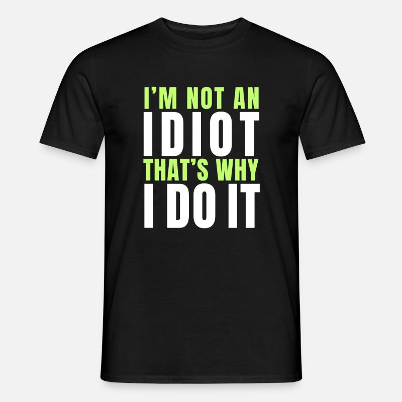 Ich bin kein Idiot - Männer T-Shirt - Schwarz