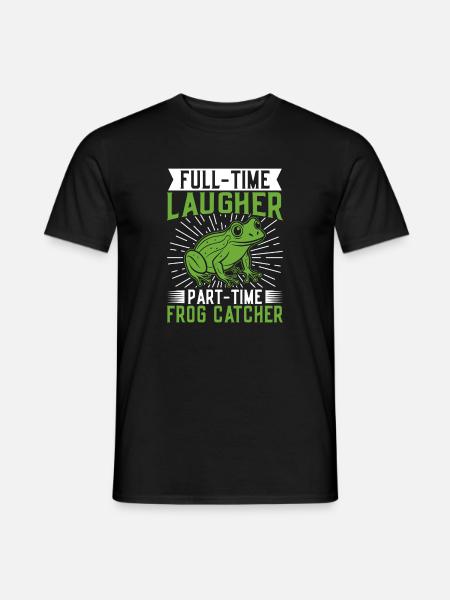 Frog Catcher Full-Time Laugher Frog - Men's T-Shirt - black
