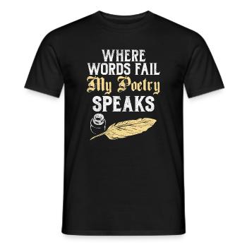 Where Words Fail My Poetry Speaks Design - Men's T-Shirt - black - Front - AI Model Male 178 light (178cm)