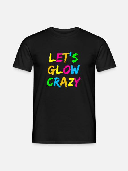 Let's Glow Crazy – Neon Party Typography Design - Men's T-Shirt - black
