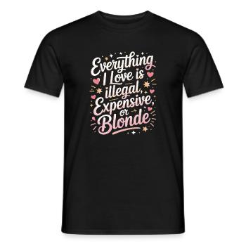 Everything I Love Illegal Expensive Blonde Männer - Männer T-Shirt - Schwarz - Vorne - AI Model Male 178 light (178cm)