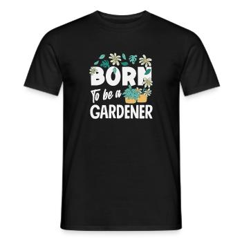 Born To Be A Gardener Pflanzenliebhaber Home - Männer T-Shirt - Schwarz - Vorne - AI Model Male 178 light (178cm)