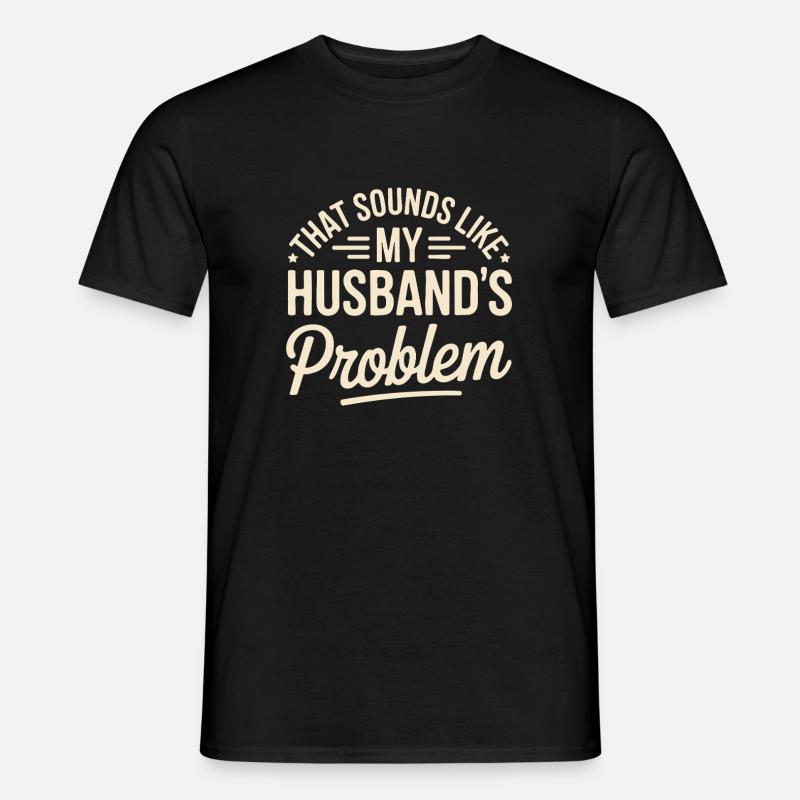 Das ist das Problem meines Mannes - Männer T-Shirt - Schwarz