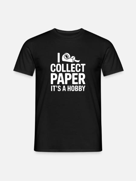 I Collect Paper Its A Hobby - Men's T-Shirt - black