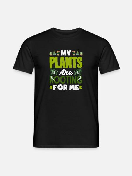 My Plants Are Rooting For Me Lustiges Wortspiel - Männer T-Shirt - Schwarz