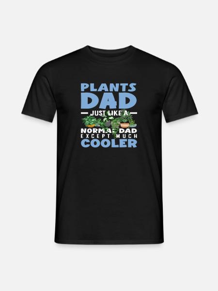 Plants Dad Much Cooler Funny Fake Gardener - Men's T-Shirt - black