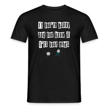Si tu es heureux et que tu sais que c’est ton médicament - T-shirt homme - noir - Devant - AI Model Male 178 light (178cm)