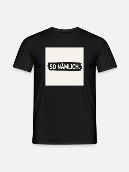 SO NÄMLICH. – Poster mit Statement Design - Männer T-Shirt - Schwarz