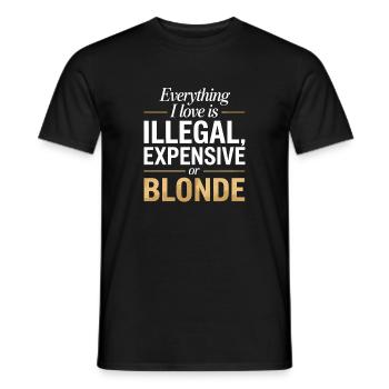Everything I Love Illegal Expensive Blonde Männer - Männer T-Shirt - Schwarz - Vorne - AI Model Male 178 light (178cm)