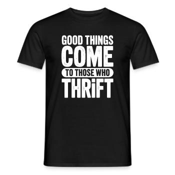 Good Things Come to Those Who Thrift - Men's T-Shirt - black - Front - AI Model Male 178 light (178cm)